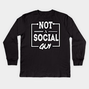 Not A Social Guy definition Gift Idea for Boyfriend Kids Long Sleeve T-Shirt